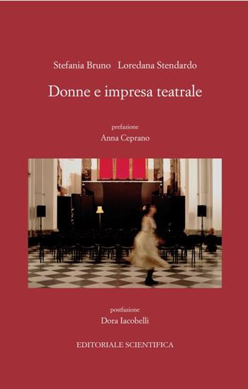 Donne e impresa teatrale - Stefania Bruno, Loredana Stendardo - Libro Editoriale Scientifica 2024, Punto org | Libraccio.it