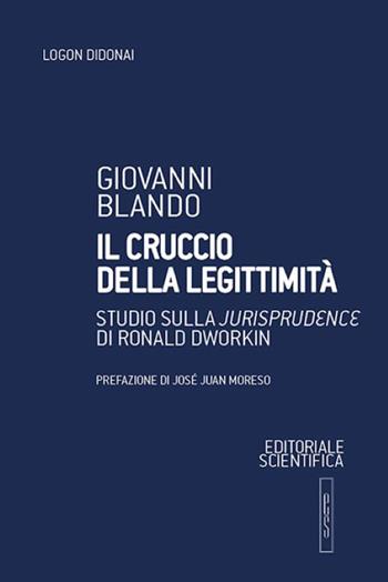 Il cruccio della legittimità. Studio sulla «Jurisprudence» di Ronald Dworkin - Giovanni Blando - Libro Editoriale Scientifica 2024, Logon didonai. Saggi | Libraccio.it