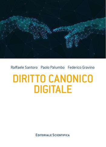 Diritto canonico digitale - Raffaele Santoro, Paolo Palumbo, Federico Gravino - Libro Editoriale Scientifica 2024 | Libraccio.it