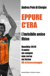 Eppure c'era. L'invisibile amico Rhino. Namibia 2020 4 amici un camper una corsa un fermo. No al bracconaggio