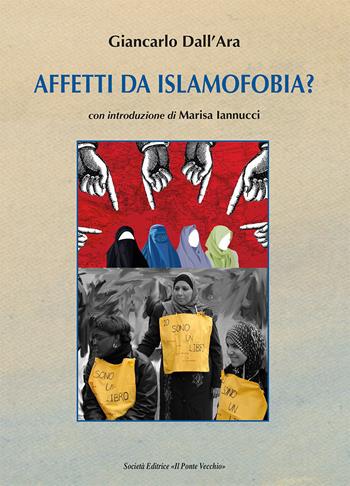 Affetti da islamofobia? - Giancarlo Dall'Ara - Libro Il Ponte Vecchio 2021 | Libraccio.it