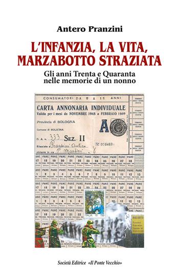 L' infanzia, la vita, Marzabotto straziata. Gli anni Trenta e Quaranta nelle memorie di un nonno - Antero Pranzini - Libro Il Ponte Vecchio 2021, Memorandum | Libraccio.it