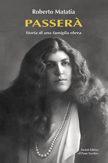 Passerà. Storia di una famiglia ebrea - Roberto Matatia - Libro Il Ponte Vecchio 2021, Memorandum | Libraccio.it