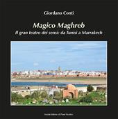 Magico Maghreb. Il gran teatro dei sensi: da Tunisi a Marrakech