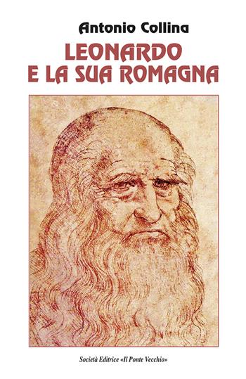 Leonardo e la sua Romagna - Antonio Collina - Libro Il Ponte Vecchio 2022, Vicus. Testi e documenti di storia locale | Libraccio.it