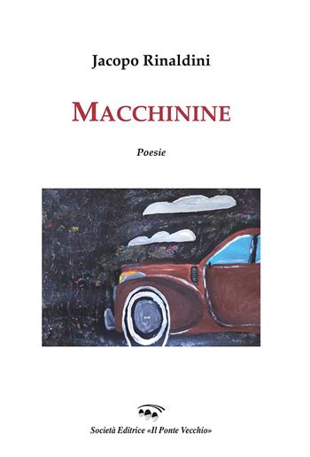 Macchinine - Jacopo Rinaldini - Libro Il Ponte Vecchio 2022, Cammei | Libraccio.it