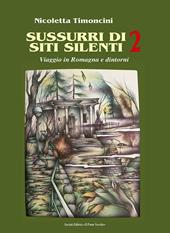 Sussurri di siti silenti. Viaggio in Romagna e dintorni. Vol. 2