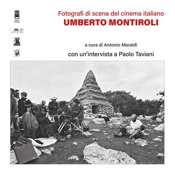 Umberto Montiroli. Fotografi di scena del cinema italiano - Paolo Taviani - Libro Il Ponte Vecchio 2022, Cliciak | Libraccio.it