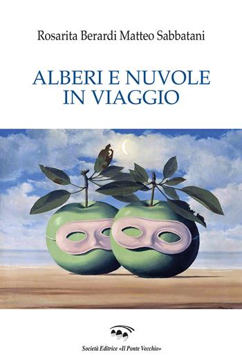 Alberi e nuvole in viaggio - Rosarita Berardi, Matteo Sabbatani - Libro Il Ponte Vecchio 2022, Alma poesis. Poeti della Romagna contemp. | Libraccio.it