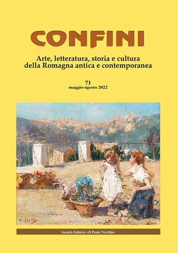 Confini. Arte, letteratura, storia e cultura della Romagna antica e contemporanea. Vol. 71  - Libro Il Ponte Vecchio 2022 | Libraccio.it