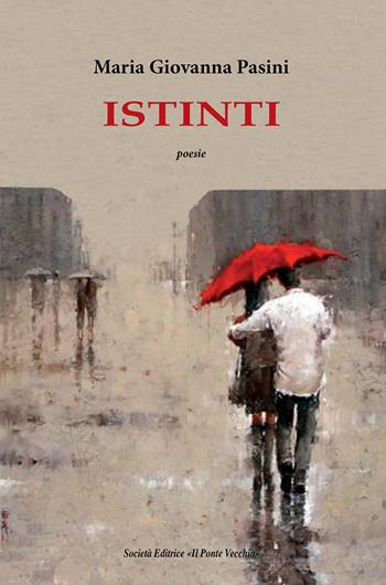 Istinti - Maria Giovanna Pasini - Libro Il Ponte Vecchio 2022 | Libraccio.it