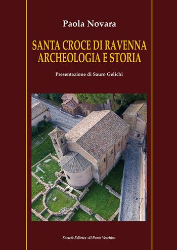 Santa Croce di Ravenna. Archeologia e storia - Paola Novara - Libro Il Ponte Vecchio 2022, Vicus. Testi e documenti di storia locale | Libraccio.it