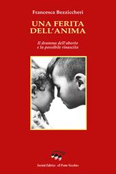 Una ferita dell'anima. Il dramma dell'aborto e la possibile rinascita