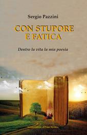 Con stupore e fatica. Dentro la vita la mia poesia