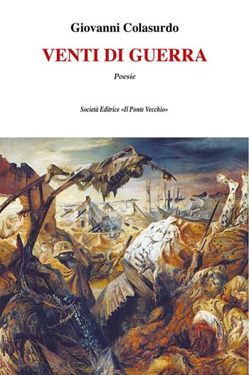 Venti di guerra - Giovanni Colasurdo - Libro Il Ponte Vecchio 2023, Alma poesis. Poeti della Romagna contemp. | Libraccio.it
