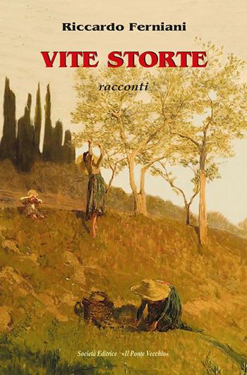 Vite storte - Riccardo Ferniani - Libro Il Ponte Vecchio 2023, Cammei | Libraccio.it