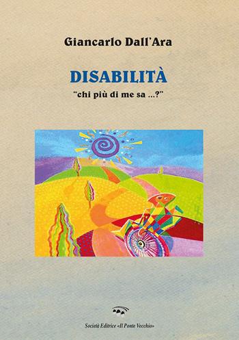 Disabilità. «Chi più di me sa...?» - Giancarlo Dall'Ara - Libro Il Ponte Vecchio 2023, Ursa maior | Libraccio.it