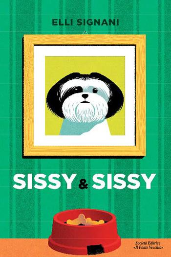 Sissy & Sissy - Elli Signani - Libro Il Ponte Vecchio 2023 | Libraccio.it