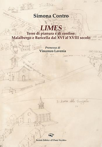Limes. Terre di pianura e di confine: Malalbergo e Baricella dal XVI al XVIII secolo - Simona Contro - Libro Il Ponte Vecchio 2024 | Libraccio.it