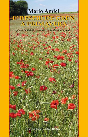 E'respir de grèn a primavera - Mario Amici - Libro Il Ponte Vecchio 2024 | Libraccio.it