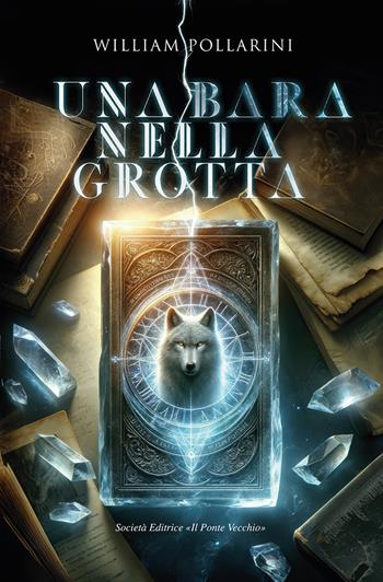 Una bara nella grotta - William Pollarini - Libro Il Ponte Vecchio 2024, Cammei | Libraccio.it