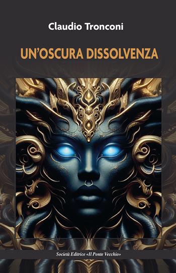 Un'oscura dissolvenza - Claudio Tronconi - Libro Il Ponte Vecchio 2025 | Libraccio.it