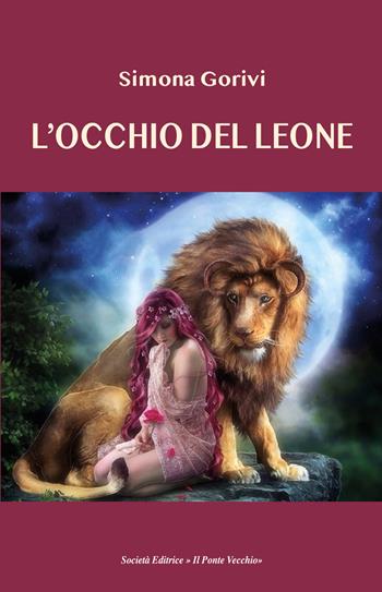L'occhio del leone - Simona Gorivi - Libro Il Ponte Vecchio 2025, Cammei | Libraccio.it