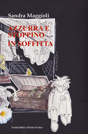 Azzurrina e Stoppino in soffitta - Sandra Maggioli - Libro Il Ponte Vecchio 2025 | Libraccio.it