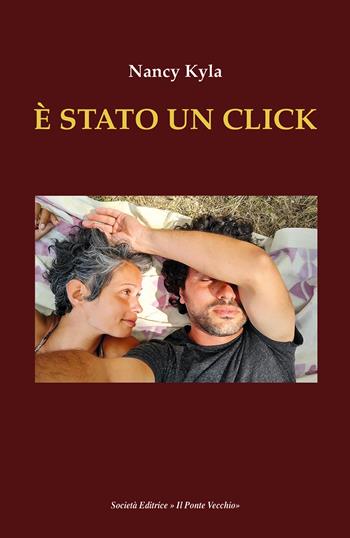È stato un click - Nancy Kyla - Libro Il Ponte Vecchio 2025 | Libraccio.it