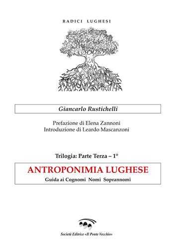 Antroponimia lughese. Guida ai cognomi nomi soprannomi - Giancarlo Rustichelli - Libro Il Ponte Vecchio 2025, Vicus. Testi e documenti di storia locale | Libraccio.it