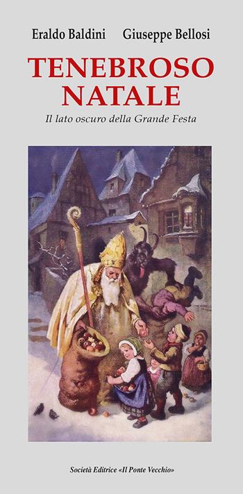 Tenebroso Natale. Il lato oscuro della grande festa - Eraldo Baldini, Giuseppe Bellosi - Libro Il Ponte Vecchio 2025, Ursa maior | Libraccio.it