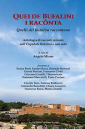 Quei de Bufalini i racônta-Quelli del Bufalini raccontano. Antologia di racconti minimi dall'Ospedale Bufalini e non solo