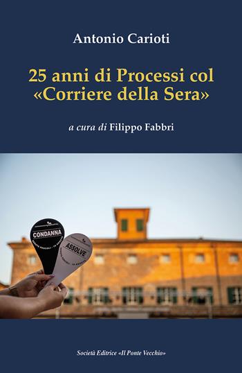 25 anni di Processi col «Corriere della Sera» - Antonio Carioti - Libro Il Ponte Vecchio 2026, Ursa maior | Libraccio.it