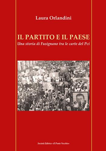Il partito e il paese. Una storia di Fusignano tra le carte del Pci - Laura Orlandini - Libro Il Ponte Vecchio 2026, Vicus. Testi e documenti di storia locale | Libraccio.it