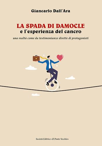 La spada di Damocle e l'esperienza del cancro. Una realtà come da testimonianze dirette di protagonisti - Giancarlo Dall'Ara - Libro Il Ponte Vecchio 2026, Ursa maior | Libraccio.it