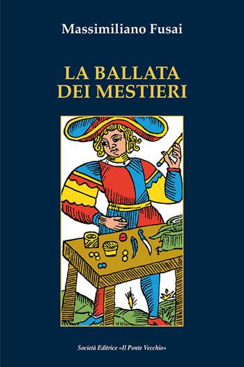 La ballata dei mestieri - Massimiliano Fusai - Libro Il Ponte Vecchio 2026, Cammei | Libraccio.it
