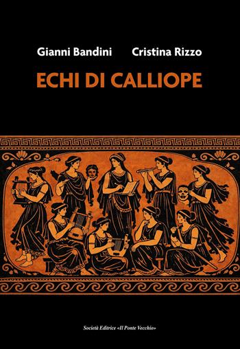 Echi di Calliope - Gianni Bandini, Cristina Rizzo - Libro Il Ponte Vecchio 2026, Cammei | Libraccio.it