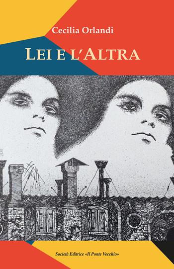 Lei e L'Altra - Cecilia Orlandi - Libro Il Ponte Vecchio 2026, Cammei | Libraccio.it