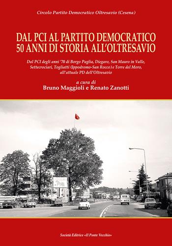Dal Pci al Partito Democratico 50 anni di storia all’Oltresavio. Dal PCI degli anni ’70 di Borgo Paglia, Diegaro, San Mauro in Valle, Settecrociari, Togliatti (Ippodromo-San Rocco) e Torre del Moro, all’attuale PD dell’Oltresavio  - Libro Il Ponte Vecchio 2026, Vicus. Testi e documenti di storia locale | Libraccio.it