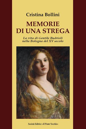 Memorie di una strega. La vita di Gentile Budrioli nella Bologna del XV secolo - Cristina Bollini - Libro Il Ponte Vecchio 2026, Cammei | Libraccio.it