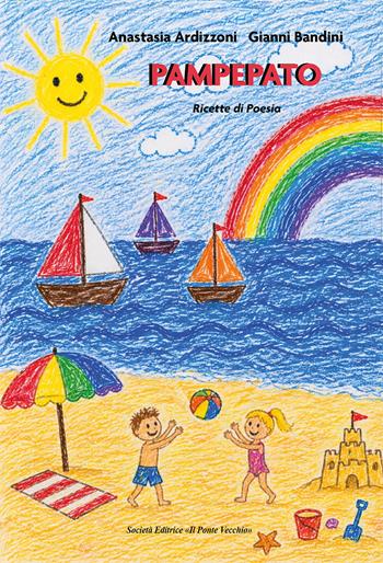 Pampepato. Ricette di poesia - Anastasia Ardizzoni, Gianni Bandini - Libro Il Ponte Vecchio 2026 | Libraccio.it