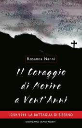 Il coraggio di morire a vent'anni. 12/04/1944. La battaglia di Biserno