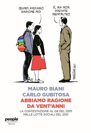 Abbiamo ragione da vent'anni. La contestazione al G8 del 2001 nelle lotte sociali del 2021 - Mauro Biani, Carlo Gubitosa - Libro People 2021, Tracce | Libraccio.it