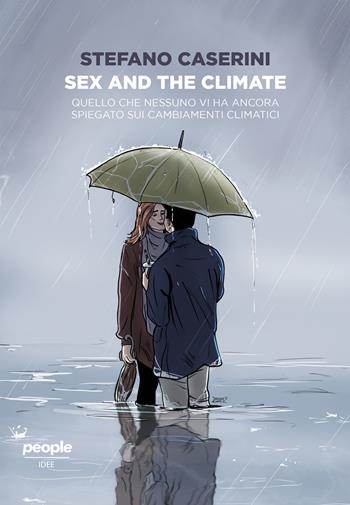 Sex and the climate. Quello che nessuno vi ha ancora spiegato sui cambiamenti climatici - Stefano Caserini - Libro People 2022, Idee | Libraccio.it