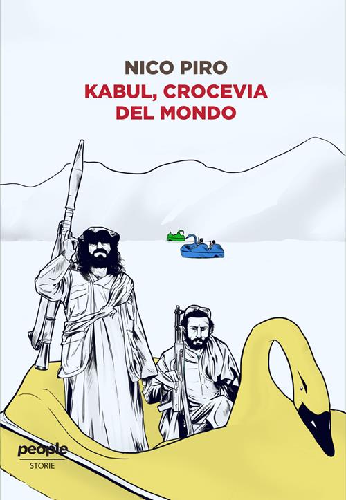 Kabul, crocevia del mondo - Nico Piro - Libro People 2022, Storie