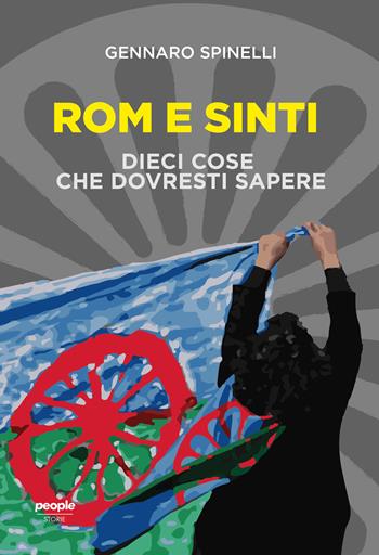 Rom e sinti. Dieci cose che dovresti sapere. Nuova ediz. - Gennaro Spinelli - Libro People 2022, Storie | Libraccio.it