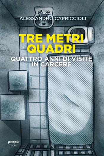 Tre metri quadri. Quattro anni di visite in carcere - Alessandro Capriccioli - Libro People 2022, Storie | Libraccio.it