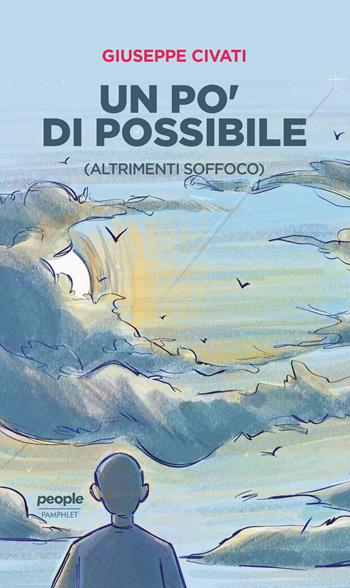 Un po' di possibile (altrimenti soffoco) - Giuseppe Civati - Libro People 2022 | Libraccio.it
