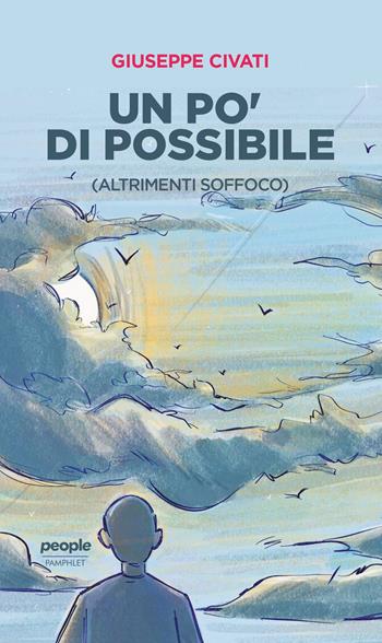 Un po' di possibile (altrimenti soffoco) - Giuseppe Civati - Libro People 2022, Pamphlet | Libraccio.it
