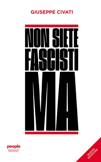Non siete fascisti ma. Nuova ediz. - Giuseppe Civati - Libro People 2022, Pamphlet | Libraccio.it